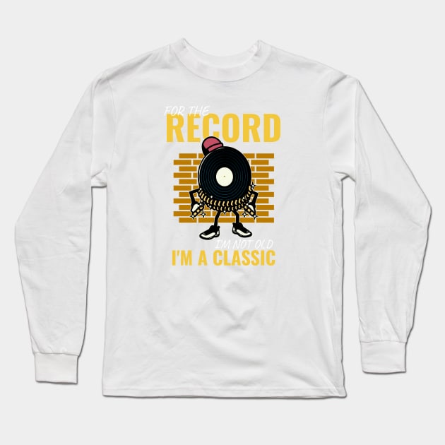I'm Not Old, I'm a Classic Long Sleeve T-Shirt by DeliriousSteve